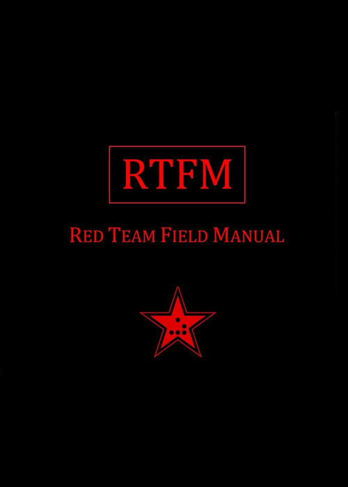 The RTFM: Red Team Field Manual