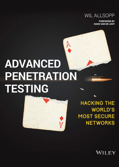 Advanced Penetration Testing: Hacking the World's Most Secure Networks by Will Allsopp