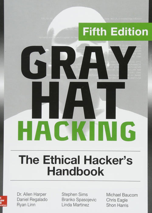 Gray Hat Hacking: The Ethical Hackers Handbook