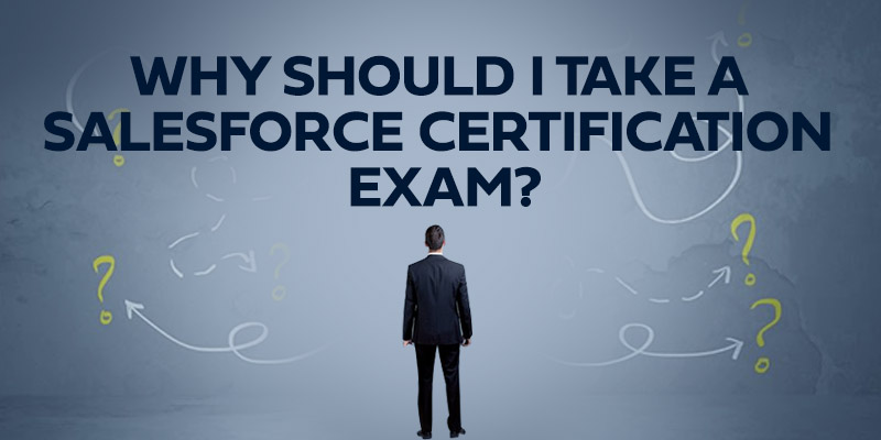 why I should take a Salesforce Certification