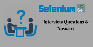 Selenium Interview Questions and Answers for Freshers and experienced