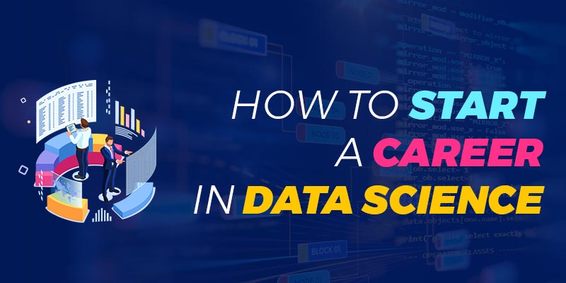 How To Start a Career In Data Science