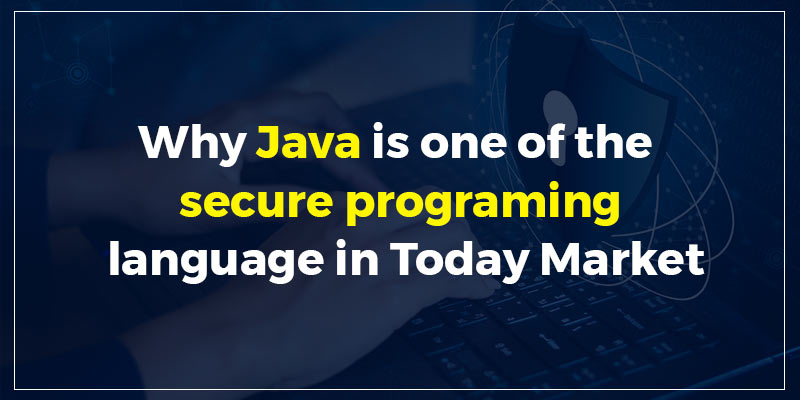 Why Java is One of the Secure Programming Languages in Today's Market