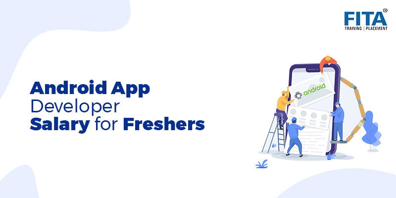 Android App Developer Salary for Freshers
