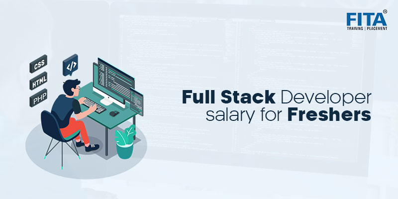 Full Stack Developer Salary for Freshers