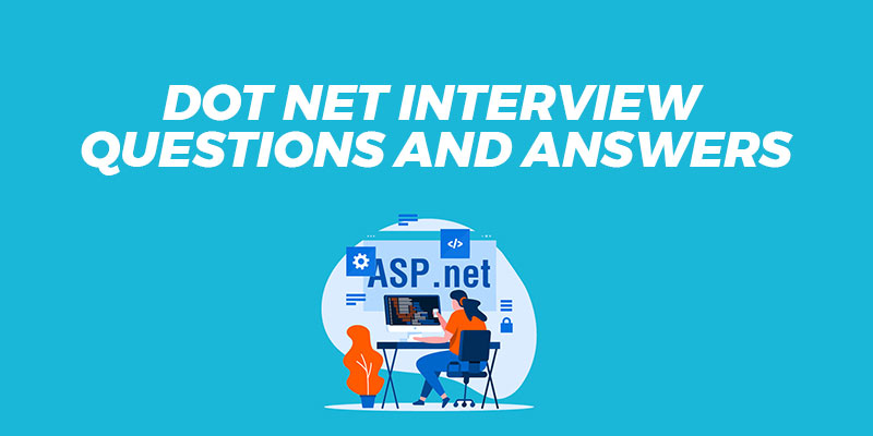 Dot Net Interview Questions and Answers