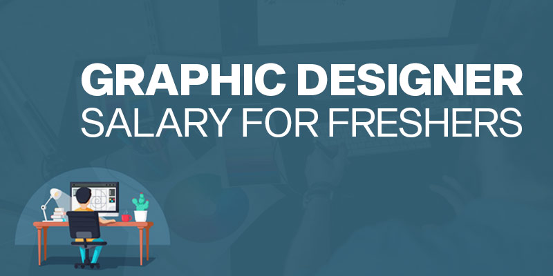 Graphic Designer Salary for Freshers