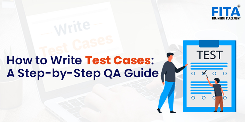 How to Write Test Cases: A Step-by-Step QA Guide