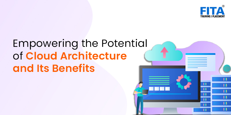 Empowering the Potential of Cloud Architecture and Its Benefits