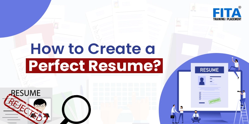 Why is your Resume being Rejected and How to Create a Perfect Resume?